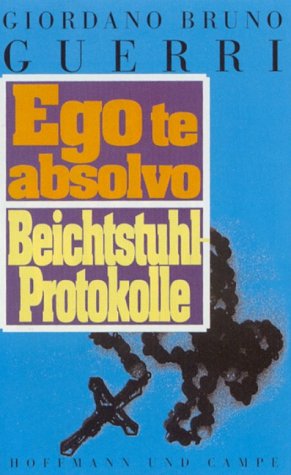 Imagen de archivo de Ego te absolvo. Beichtstuhl-Protokolle a la venta por Hylaila - Online-Antiquariat