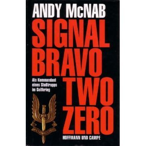 Stock image for Signal Bravo Two Zero. Als Kommandant eines Stotrupps im Golfkrieg for sale by medimops