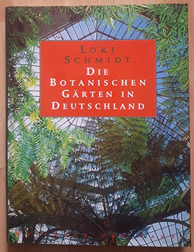Botanischen Gärten in Deutschland, Die. (Mit persönlicher Widmung an die Vorbesitzerin durch Gräfin von Schwerin). - Schmidt, Loki