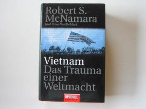Vietnam. Das Trauma einer Weltmacht. - McNamara, Robert S.