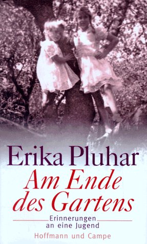 Am Ende des Gartens: Erinnerungen an eine Jugend (German Edition) (9783455111811) by Pluhar, Erika