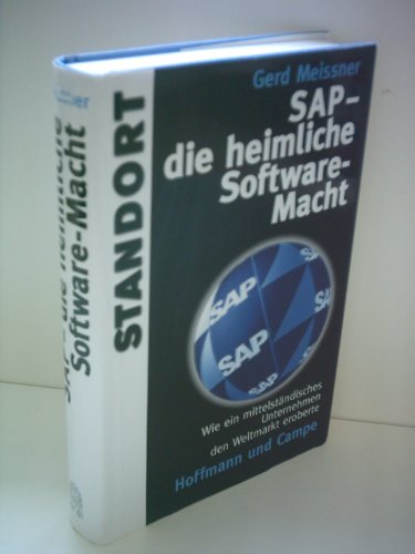 SAP - die heimliche Software-Macht. Wie ein mittelständisches Unternehmen den Weltmarkt eroberte