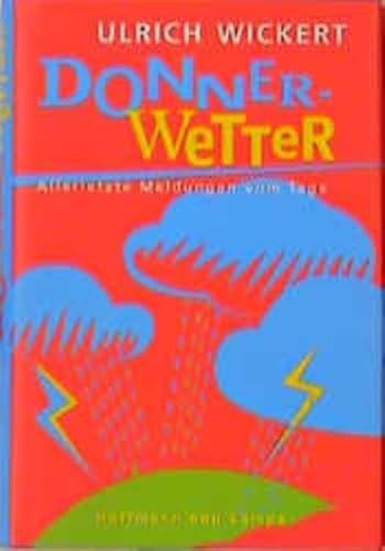 Beispielbild fr Donner-Wetter. Allerletzte Meldungen vom Tage. Ulrich Wickert. [Ill.: Stephanie Wunderlich] zum Verkauf von Mephisto-Antiquariat