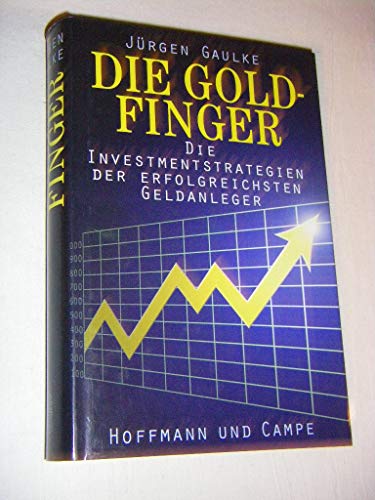 Stock image for Die Goldfinger. Die Investmentstrategien der erfolgreichen Geldanleger for sale by medimops