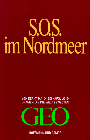 9783455112269: S.O.S. Im Nordmeer: Von Der Titanic Bis Apollo 13 Dramen, Die Die Welt Bewegten