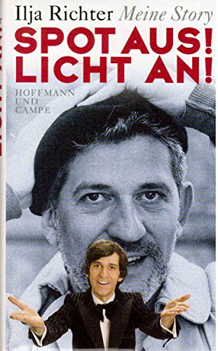 Spot aus! Licht an!: Meine Story (German Edition) (9783455112771) by Richter, Ilja