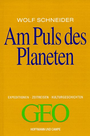 9783455112801: Am Puls des Planeten. Expeditionen, Zeitreisen, Kulturgeschichten