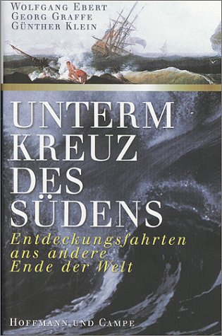 Stock image for Unterm Kreuz des Sdens. Entdeckungsfahrten ans andere Ende der Welt for sale by Leserstrahl  (Preise inkl. MwSt.)