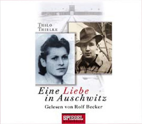 Eine Liebe in Auschwitz, 3 Audio-CDs - Thielke, Thilo, Becker, Rolf