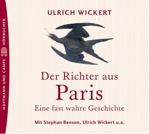 Der Richter aus Paris. 3 CDs: Eine fast wahre Geschichte. Hörstück auch mit dem Autor - Wickert, Ulrich