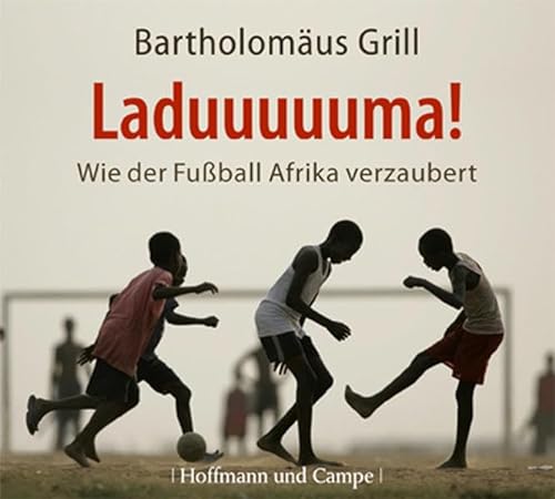 9783455306712: Laduuuuuma!: Wie der Fußball Afrika verzaubert