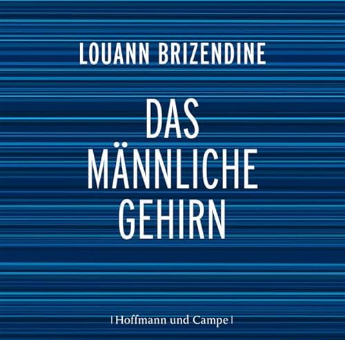 Das männliche Gehirn: Warum Männer anders sind als Frauen - Brizendine, Louann