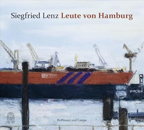 Leute von Hamburg: Mit Bildern von Klaus Fußmann und einem Vorwort von Helmut Schmidt - Lenz, Siegfried