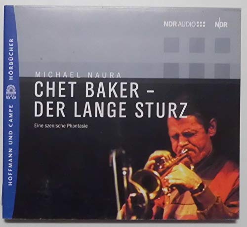 9783455320053: Chet Baker - Der Lange Sturz. CD. Eine szenische Phantasie.