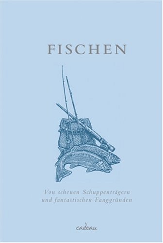 Stock image for Fischen: Von scheuen Schuppentrgern und fantastischen Fanggrnden for sale by medimops