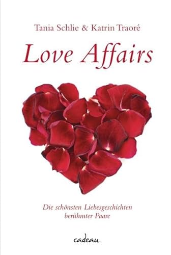 Stock image for Love Affairs: Die schnsten Geschichten berhmter Paare for sale by medimops