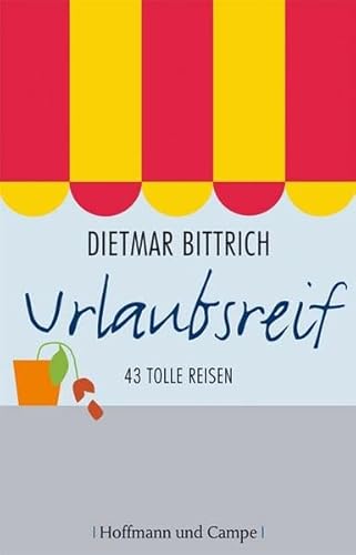 Imagen de archivo de Urlaubsreif: 43 tolle Reisen (Geschenkbücher) [Paperback] Bittrich, Dietmar a la venta por tomsshop.eu