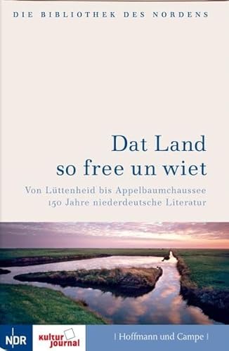 Beispielbild fr Dat Land so free un wiet. Von Lttenheit bis Apfelbaumchaussee - 150 Jahre niederdeutsche Literatur. zum Verkauf von Worpsweder Antiquariat