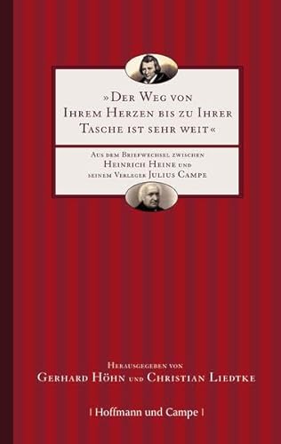 Der Weg von Ihrem Herzen bis zu Ihrer Tasche ist sehr weit: Aus dem Briefwechsel zwischen Heinrich Heine und Julius Campe - Heinrich Heine, Julius Campe