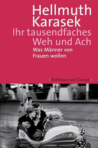 Imagen de archivo de Ihr tausendfaches Weh und Ach: Was Männer von Frauen wollen a la venta por WorldofBooks