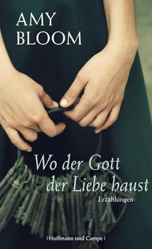 Wo der Gott der Liebe haust (9783455402780) by Amy Bloom