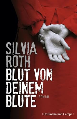 Blut von deinem Blute - Roman - - Roth, Silvia -