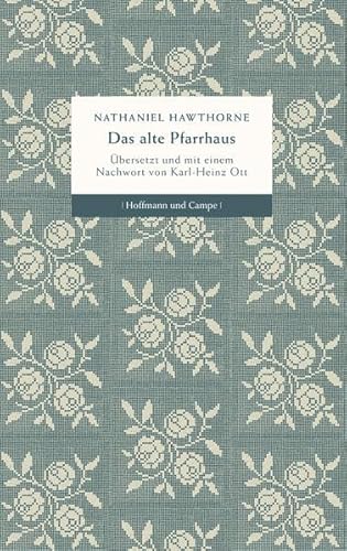 Das alte Pfarrhaus Übersetzt und mit einem Nachwort von Karl-Heinz Ott - Hawthorne, Nathaniel, Karl-Heinz Ott und Karl-Heinz Ott