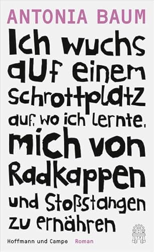 9783455403374: Ich wuchs auf einem Schrottplatz auf, wo ich lernte, mich von Radkappen und Stostangen zu ernhren