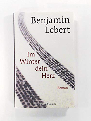 Im Winter dein Herz: Roman (9783455403602) by Lebert, Benjamin