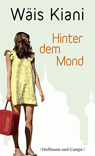 Hinter dem Mond. Roman. - Kiani, Wäis