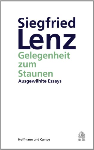 Gelegenheit zum Staunen : ausgewählte Essays. Siegfried Lenz. Hrsg. von Heinrich Detering - Lenz, Siegfried und Heinrich (Herausgeber) Detering