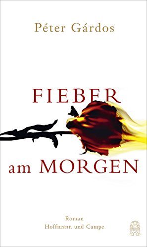 Stock image for Fieber am Morgen, Roman, Aus dem Ungarischen von Timea Tanko, for sale by Wolfgang Rger