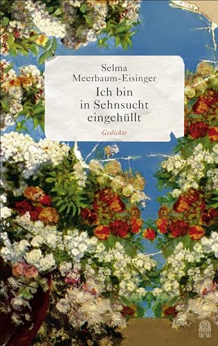 Ich bin in Sehnsucht eingehüllt - Selma Meerbaum-Eisinger