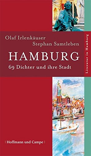 Hamburg: 69 Dichter und ihre Stadt - Irlenkäuser, Olaf; Samtleben, Stephan