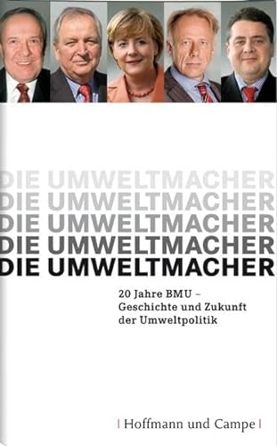 Beispielbild fr Die Umweltmacher: 20 Jahre BMU - Geschichte und Zukunft der Umweltpolitik zum Verkauf von Harle-Buch, Kallbach