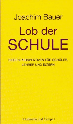 9783455500325: Lob der Schule: Sieben Perspektiven fr Schler, Lehrer und Eltern