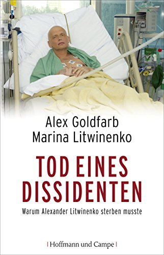 Tod eines Dissidenten. - signiert, Widmungsexemplar, Erstausgabe Warum Alexander Litwinenko sterben musste. - Goldfarb, Alex und Marina Litwinenko.