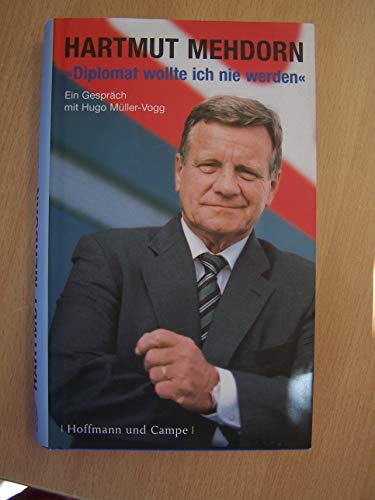 Imagen de archivo de Diplomat wollte ich nie werden: Hartmut Mehdorn im Gesprch mit Hugo Mller-Vogg a la venta por medimops