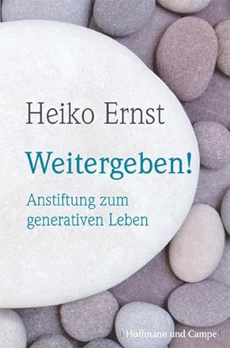 Stock image for Weitergeben!: Anstiftung zum generativen Leben for sale by medimops
