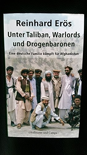 Stock image for Unter Taliban, Warlords und Drogenbaronen: Eine deutsche Familie kämpft für Afghanistan [Paperback] Er s, Reinhard for sale by tomsshop.eu