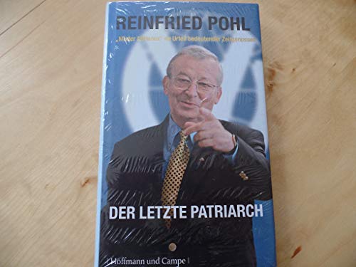 Stock image for Reinfried Pohl - Der letzte Patriarch. Mr. Allfinanz im Urteil bedeutender Zeitgenossen for sale by medimops