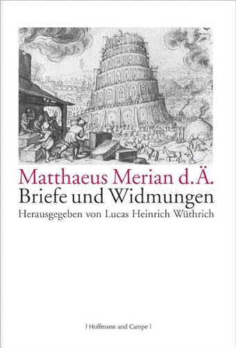 Matthaeus Merian der Ältere. Briefe und Widmungen.