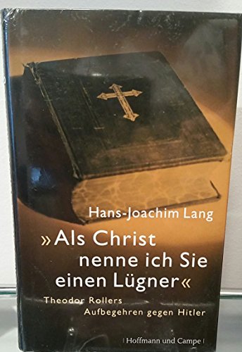 Stock image for "Als Christ nenne ich Sie einen Lgner": Theodor Rollers Aufbegehren gegen Hitler for sale by medimops