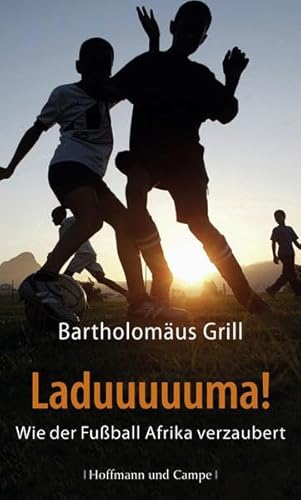 Beispielbild fr Laduuuuuma!: Wie der Fuball Afrika verzaubert zum Verkauf von Der Bcher-Br