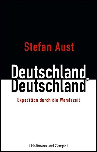 Imagen de archivo de Deutschland, Deutschland: Expedition durch die Wendezeit1. Oktober 2009 von Stefan Aust a la venta por Nietzsche-Buchhandlung OHG