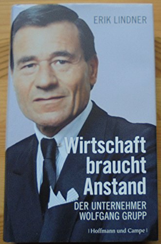 9783455501605: Wirtschaft braucht Anstand: Der Unternehmer Wolfgang Grupp