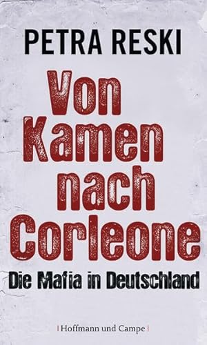 Beispielbild fr Von Kamen nach Corleone: Die Mafia in Deutschland zum Verkauf von AwesomeBooks