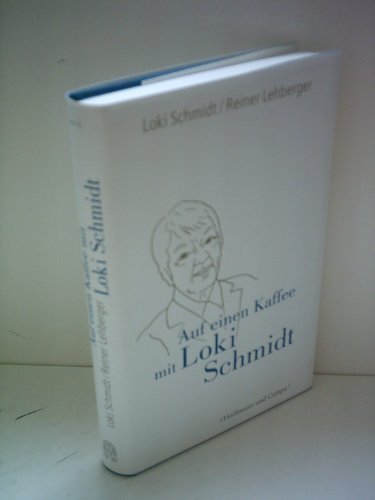 Auf einen Kaffee mit Loki Schmidt. Loki Schmidt/Reiner Lehberger - Schmidt, Loki und Reiner Lehberger