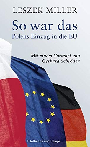 So war das: Polens Einzug in die EU. Mit einem Vorwort von Gerhard Schröder (Zeitgeschichte) - Miller, Leszek