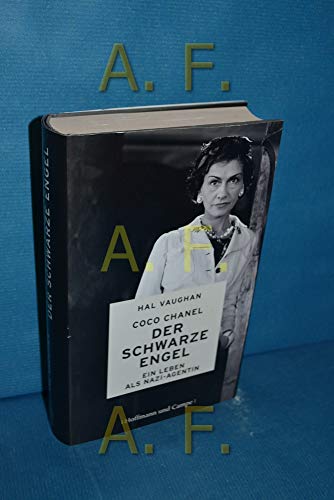 Coco Chanel - der schwarze Engel : ein Leben als Nazi-Agentin. Hal Vaughan. Aus dem Amerikan. von Bernhard Jendricke . - Vaughan, Hal (Verfasser), Gerlinde (Übersetzer) Schermer-Rauwolf und Robert A. (Übersetzer) Jendricke Bernhard (Überset Weiß